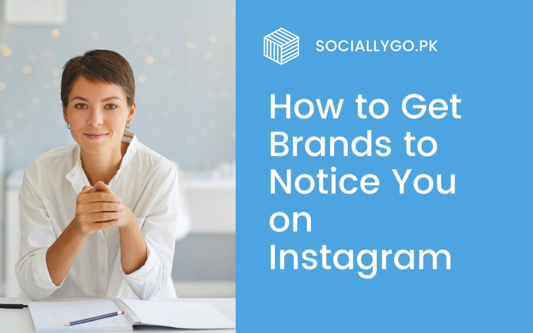 How to Get Brands to Notice You on Instagram
